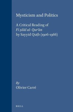 Mysticism and Politics: A Critical Reading of Fī Ẓilāl Al- Qur'ān by Sayyid Quṭb (1906-1966) - Carré, Olivier