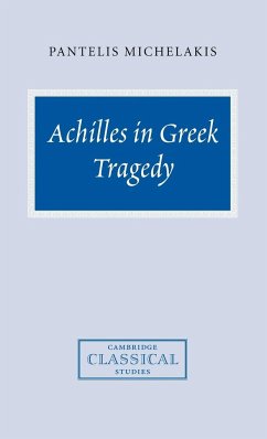 Achilles in Greek Tragedy - Michelakis, Pantelis; Pantelis, Michelakis