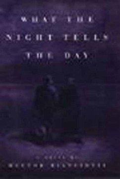 What the Night Tells the Day - Bianciotti, Hector