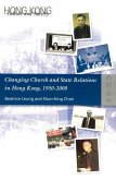Changing Church and State Relations in Hong Kong, 1950-2000 Changing Church and State Relations in Hong Kong, 1950-2000
