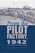 From the Pilot Factory, 1942 - Mitchell, William P.