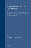 Prophets of Old and the Day of the End: Zechariah, the Book of Watchers and Apocalyptic