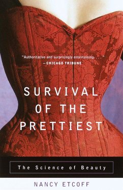 Survival of the Prettiest: The Science of Beauty - Etcoff, Nancy