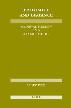 Proximity and Distance: Medieval Hebrew and Arabic Poetry - Tobi, Yosef