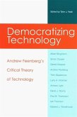 Democratizing Technology: Andrew Feenberg's Critical Theory of Technology
