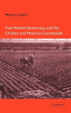 Free Market Democracy and the Chilean and Mexican Countryside - Kurtz, Marcus J.; Marcus J., Kurtz