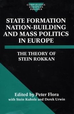 State Formation, Nation-Building, and Mass Politics in Europe - Rokkan, Stein (late Professor of Sociology, late Professor of Sociol