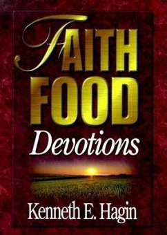 Faith Food Devotions - Hagin, Kenneth E