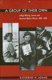 A Group of Their Own: College Writing Courses and American Women Writers, 1880-1940