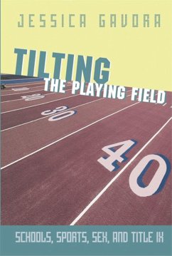 Tilting the Playing Field: Schools, Sports, Sex and Title IX - Gavora, Jessica