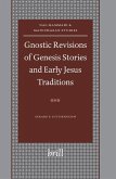 Gnostic Revisions of Genesis Stories and Early Jesus Traditions