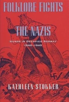 Folklore Fights the Nazis: Humor in Occupied Norway, 1940-1945 - Stokker, Kathleen