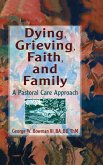 Dying, Grieving, Faith, and Family Dying, Grieving, Faith, and Family