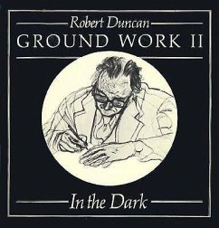 Ground Work II: In the Dark: Poetry - Duncan, Robert