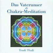 Das Vaterunser als Chakra-Meditation. CD - Thali, Trudi