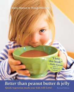 Better Than Peanut Butter & Jelly: Quick Vegetarian Meals Your Kids Will Love! - Mattare, Marty; Muldawer, Wendy