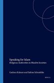 Speaking for Islam: Religious Authorities in Muslim Societies