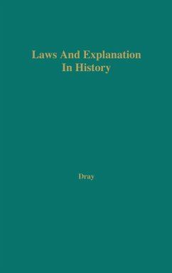 Laws and Explanation in History - Dray, William H.; Unknown