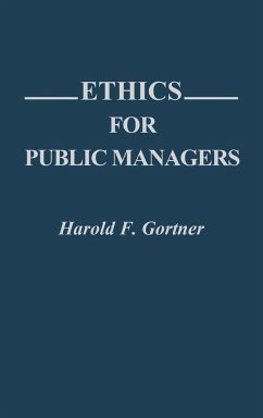 Ethics for Public Managers - Gortner, Harold