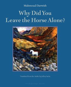 Why Did You Leave the Horse Alone? - Darwish, Mahmoud