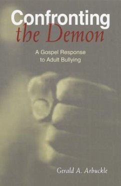 Confronting the Demon: A Gospel Response to Adult Bullying - Arbuckle, Gerald A.