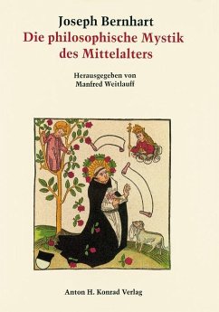 Philosophische Mystik des Mittelalters von ihren antiken Ursprüngen bis zur Renaissance - Bernhart, Joseph;Joseph Bernhart Gesellschaft e.V., Türkheim