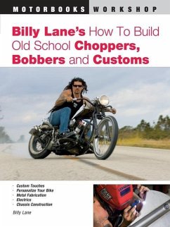 Billy Lane's How to Build Old School Choppers, Bobbers and Customs - Lane, Billy
