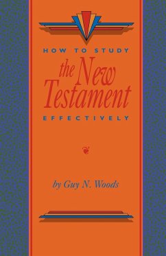 How To Study The New Testament Effectively - Woods, Guy N.