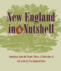 New England in a Nutshell: Quotations about the People, Places, & Particulars of Life in the Six New England States