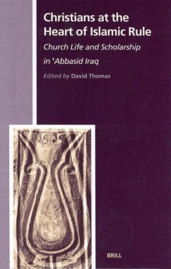 Christians at the Heart of Islamic Rule: Church Life and Scholarship in 'Abbasid Iraq - Thomas, David