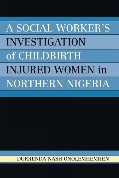 Social Worker's Investigation of Childbirth Injured Women in Northern Nigeria