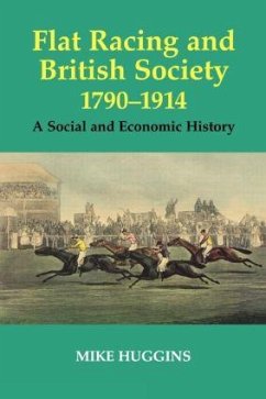 Flat Racing and British Society, 1790-1914 - Huggins, Mike