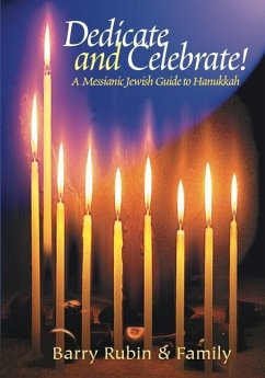 Dedicate and Celebrate!: A Messianic Jewish Guide to Hanukkah - Rubin, Barry