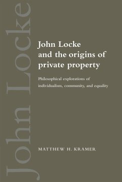 John Locke and the Origins of Private Property - Kramer, Matthew H.