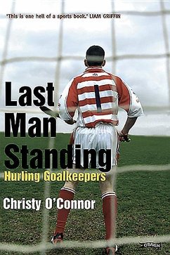 Last Man Standing: Hurling Goalkeepers - O'Connor, Christy