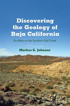 Discovering the Geology of Baja California: Six Hikes on the Southern Gulf Coast - Johnson, Markes E.