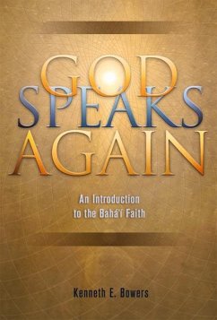 God Speaks Again: An Introduction to the Baha'i Faith - Bowers, Kenneth E.