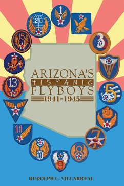 Arizona's Hispanic Flyboys 1941-1945 - Villarreal, Rudolph C.