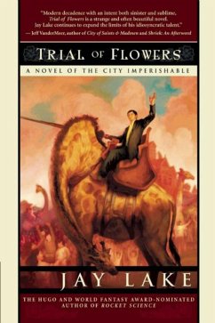 Trial of Flowers: A Novel of the City Imperishable - Lake, Jay