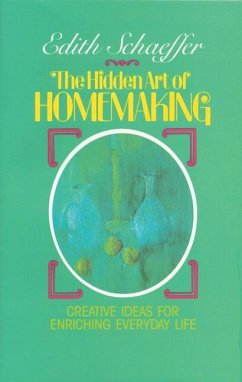 The Hidden Art of Homemaking - Schaeffer, Edith