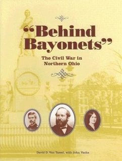 Behind Bayonets: The Civil War in Northern Ohio - Van Tassel, David D.; Vacha, John