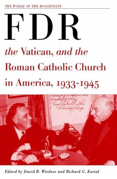 Franklin D. Roosevelt, the Vatican, and the Roman Catholic Church in America, 1933-1945 - Woolner, David B. / Kurial, Richard