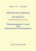 Objektivität durch Subjektivität oder umgekehrt ?