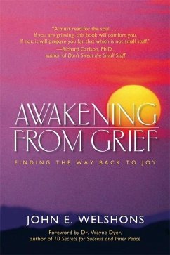 Awakening from Grief: Finding the Way Back to Joy - Welshons, John E.