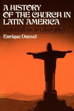 A History of the Church in Latin America - Dussel, Enrique