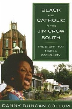 Black and Catholic in the Jim Crow South - Collum, Danny Duncan