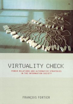 Virtuality Check: Power Relations and Alternative Strategies in the Information Society - Fortier, Francois