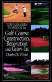 Turf Managers' Handbook for Golf Course Construction, Renovation, and Grow-In