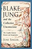 Blake, Jung and the Collective Unconscious: The Conflict Between Reason and Imagination