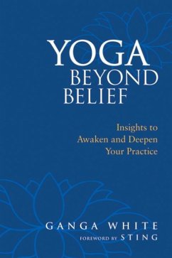 Yoga Beyond Belief: Insights to Awaken and Deepen Your Practice - White, Ganga